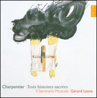 Charpentier: Trois histoires sacrées von Gerard Lesne