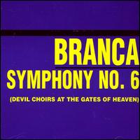 Branca: Symphony No. 6 (Devil Choirs at the Gates of Heaven) von Various Artists