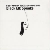 Black Elk Speaks: Percussion Compositions by Billy Martin von Billy Martin