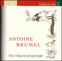 Hilliard Live, Vol. 3: Antoine Brumel von Hilliard Ensemble