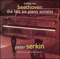 Beethoven: The Last Six Piano Sonatas von Peter Serkin