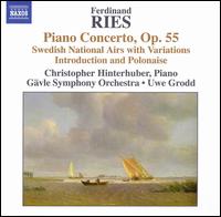 Ferdinand Ries: Piano Concerto; Swedish National Airs with Variations; etc. von Christopher Hinterhuber