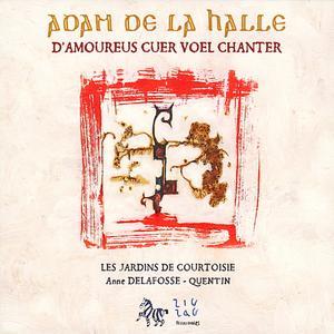 Adam de la Halle: D'Amoureus Cuer Voel Chanter von Anne Delafosse