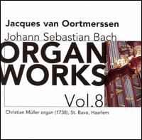 Bach: Organ Works, Vol. 8 von Jacques van Oortmerssen