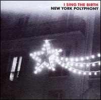 I Sing the Birth von New York Polyphony