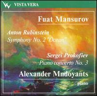 Rubenstein: Symphony No. 2 "Ocean"; Prokofiev: Piano Concerto No. 3 von Fuat Mansurov