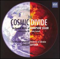 The Cosmic Divide: Orchestral Music of Hampson Sisler von Arkady Leytush