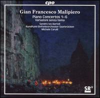 Gian Francesco Malipiero: Piano Concertos 1-6; Variazioni senza tema  von Sandro Ivo Bartoli