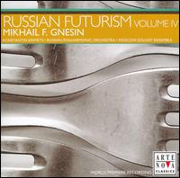 Russian Futurism, Vol. 4: Mikhail F. Gnesin von Konstantin Krimets