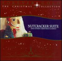 Forever Gold - The Christmas Collection: Nutcracker Suite and Other Christmas Classics von Various Artists