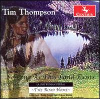 Tim Thompson: So Long As This Land Exists (A One Woman Opera); The Road Home von Matyas Antal