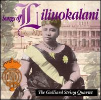 Songs of Liliuokalani von Galliard String Quartet