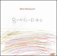 Milos Raickovich: B-A-G-D-A-D von Various Artists