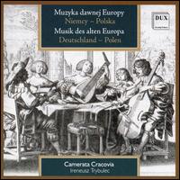 Muzyka Dawnej Europy: Niemcy - Polska von Camerata Cracovia