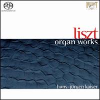 Liszt: Organ Works von Hans-Jürgen Kaiser