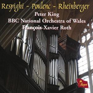 Respighi, Poulenc & Rheinberger: Works for Organ & Strings von Peter King