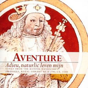 Adieu, naturlic leven mijn: Songs from the Koning Manuscript von Aventure