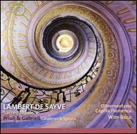 Lambert de Sayve: Sacred Music; Priuli & Gabrieli: Canzonas & Sonatas von Wim Becu