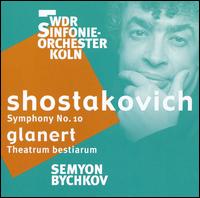 Shostakovich: Symphony No. 10; Glanert: Theatrum bestiarum  von Semyon Bychkov