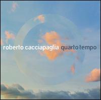 Roberto Cacciapaglia: Quarto Tempo von Roberto Cacciapaglia