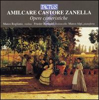 Amilcare Castore Zanella: Opere cameristiche von Various Artists