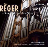Reger: Orgelwerke größten Styls von Stefan Schmidt