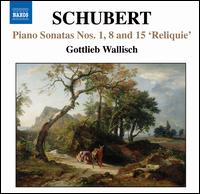 Schubert: Piano Sonatas Nos. 1, 8 & 15 'Reliquie' von Gottlieb Wallisch