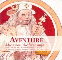 Adieu, naturlic leven mijn: Songs from the Koning Manuscript von Aventure