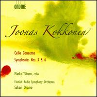 Joonas Kokkonen: Cello Concerto; Symphonies Nos. 3 & 4 von Marko Ylönen