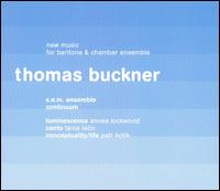 Thomas Buckner: New Music for Baritone & Chamber Ensemble von S.E.M. Ensemble