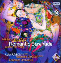 Romantic Serenade: Works for Violin by Ferenc Léhar von Leila Rásonyi