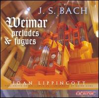 Bach: Weimar Preludes & Fugues von Joan Lippincott