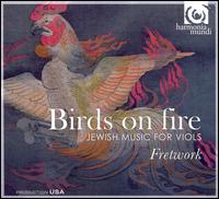 Birds on Fire: Jewish Music for Viols von Fretwork