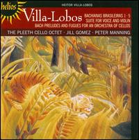 Villa-Lobos: Bachianas Brasileiras 1 & 5; Suite for Voice & Violin; etc. von Pleeth Cello Octet