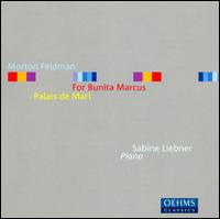 Morton Feldman: For Bunita Marcus; Palais de mari von Sabine Liebner