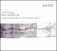 John Cage: Seven; Quartets I-VIII  von Daniel Grossmann