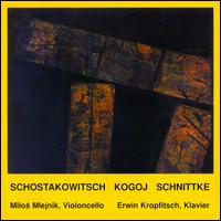 Shostakovich, Kogoj, Schnittke: Works for Cello & Piano von Milos Mlejnik