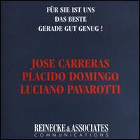 Für sie ist uns das Beste Gerade gut Genug! Jose Carreras, Placido Domingo, Luciano Pavarotti von The Three Tenors