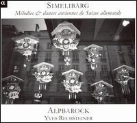 Simelibärge: Mélodies & danses anciennes de Suisse allemande von Alpbarock