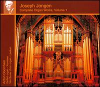 Joseph Jongen: Complete Organ Works, Vol. 1 von Anton Doornhein