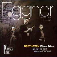 Beethoven: Piano Trios Op. 70/1 Ghost, Op. 97 Archduke von Eggner Trio