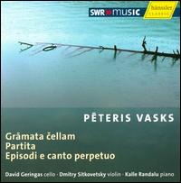 Peteris Vasks: Gramata cellam; Partita; Episodi e canto perpetuo von David Geringas