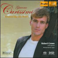 Giacomo Carissimi: Virtuoso Soprano Motets  von Robert Crowe