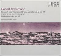 Schumann: Piano Sonta No. 3, Op. 14 (Original Version after the Autograph); Fantasiestücke, Op. 12 von Florian Henschel