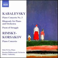 Kabalevsky: Piano Concerto No. 3; Rhapsody; Poem of Struggle; Rimsky-Korsakov: Piano Concerto von Hsin-Ni Liu