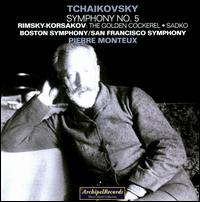 Tchaikovsky: Symphony No. 5; Rimsky-Korsakov: The Golden Cockerel; Sadko von Pierre Monteux