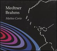 Matteo Corio plays Medtner and Brahms von Various Artists