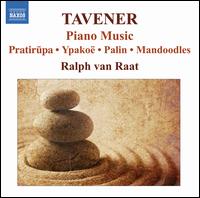 Tavener: Piano Music von Ralph van Raat