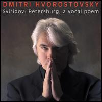 Sviridov: Petersburg, a Vocal Poem; Six Romances von Dmitri Hvorostovsky