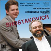 Shostakovich: Piano Concertos 1 & 2; Nine Preludes von Andrey Gugnin